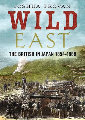 L'Orient sauvage : Les Britanniques au Japon 1854-1868 - Wild East: The British in Japan 1854-1868