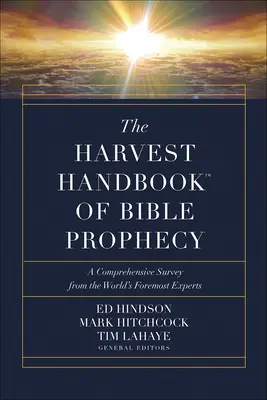 Le Manuel de la moisson(tm) de la prophétie biblique : Une étude complète des plus grands experts mondiaux - The Harvest Handbook(tm) of Bible Prophecy: A Comprehensive Survey from the World's Foremost Experts