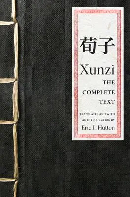 Xunzi : Le Texte Complet - Xunzi: The Complete Text