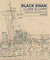 Sloops de la classe Black Swan : Détaillés dans les plans originaux des constructeurs - Black Swan Class Sloops: Detailed in the Original Builders' Plans