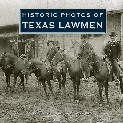 Photos historiques des hommes de loi du Texas - Historic Photos of Texas Lawmen