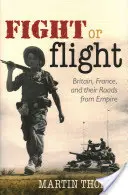 Combattre ou fuir : La Grande-Bretagne, la France et les routes de l'Empire - Fight or Flight: Britain, France, and the Roads from Empire