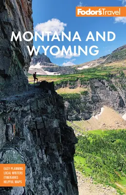 Fodor's Montana et Wyoming : Avec les parcs nationaux de Yellowstone, Grand Teton et Glacier - Fodor's Montana and Wyoming: With Yellowstone, Grand Teton, and Glacier National Parks