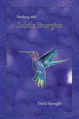 Travailler avec les énergies subtiles - Working With Subtle Energies