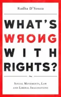 Qu'est-ce qui ne va pas avec les droits ? Mouvements sociaux, droit et imaginaire libéral - What's Wrong with Rights?: Social Movements, Law and Liberal Imaginations