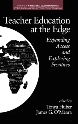 Teacher Education at the Edge : Expanding Access and Exploring Frontiers (hc) (La formation des enseignants à la limite : élargir l'accès et explorer les frontières) - Teacher Education at the Edge: Expanding Access and Exploring Frontiers (hc)