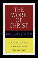 L'œuvre du Christ (Letham Robert (Auteur)) - Work of Christ (Letham Robert (Author))