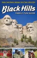 Guide familial des Black Hills : Les Badlands, la Tour du Diable et les Black Hills dans le Dakota du Sud - Black Hills Family Fun Guide: Explore South Dakota's Badlands, Devils Tower & Black Hills