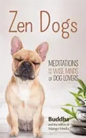 Les chiens zen : (Cadeau de méditation, cadeau zen, cadeau pour la maman du chien, livre de table, chats zen) - Zen Dogs: (Meditation Gift, Zen Gift, Gift for Dog Mom, Coffee Table Book, Zen Cats)