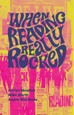 When Reading Really Rocked - The Live Music Scene In Reading 1966-1976 (en anglais) - When Reading Really Rocked - The Live Music Scene In Reading 1966-1976