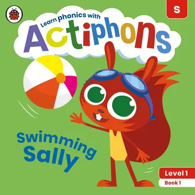 Actiphons Niveau 1 Livre 1 Swimming Sally : Apprendre la phonétique et être actif avec Actiphons ! - Actiphons Level 1 Book 1 Swimming Sally: Learn Phonics and Get Active with Actiphons!