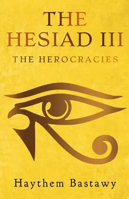 L'Hésiade III : Les Hérocraties - The Hesiad III: The Herocracies