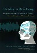 La musique dans la musicothérapie : La musicothérapie psychodynamique en Europe : Approches cliniques, théoriques et de recherche - The Music in Music Therapy: Psychodynamic Music Therapy in Europe: Clinical, Theoretical and Research Approaches