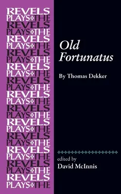 Le vieux Fortunatus : Par Thomas Dekker - Old Fortunatus: By Thomas Dekker