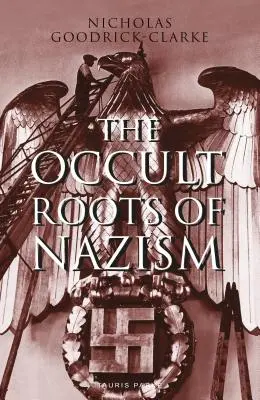 Les racines occultes du nazisme : Les cultes aryens secrets et leur influence sur l'idéologie nazie - The Occult Roots of Nazism: Secret Aryan Cults and Their Influence on Nazi Ideology