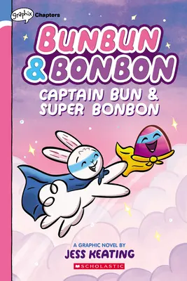 Capitaine Bun & Super Bonbon : Un livre à chapitres Graphix (Bunbun & Bonbon #3), 3 - Captain Bun & Super Bonbon: A Graphix Chapters Book (Bunbun & Bonbon #3), 3