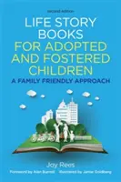 Livres d'histoires de vie pour les enfants adoptés et accueillis, deuxième édition : Une approche familiale - Life Story Books for Adopted and Fostered Children, Second Edition: A Family Friendly Approach