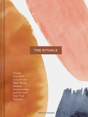 Les Rituels : Des pratiques simples pour cultiver le bien-être, approfondir les relations et découvrir son véritable but (livre de rituels spirituels), - The Rituals: Simple Practices to Cultivate Well-Being, Deepen Relationships, and Discover Your True Purpose (Spiritual Ritual Book,