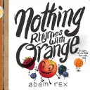 L'histoire de l'amitié : (livres pour enfants, livres de rimes pour enfants, livres d'humour pour enfants, livres sur l'amitié) - Nothing Rhymes with Orange: (Cute Children's Books, Preschool Rhyming Books, Children's Humor Books, Books about Friendship)