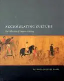 Accumuler la culture : Les collections de l'empereur Huizong - Accumulating Culture: The Collections of Emperor Huizong