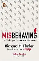 Mal se comporter - Les fondements de l'économie comportementale - Misbehaving - The Making of Behavioural Economics