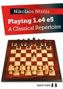 Jouer 1.e4 e5 : un répertoire classique - Playing 1.e4 e5: A Classical Repertoire