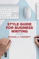 Style Guide for Business Writing : Deuxième édition - Style Guide for Business Writing: Second Edition