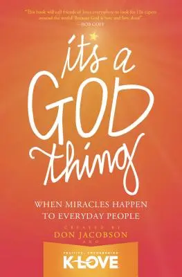 Quand Dieu fait de la limonade : des histoires vraies qui étonnent et encouragent - It's a God Thing: When Miracles Happen to Everyday People
