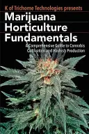 Principes fondamentaux de l'horticulture de la marijuana : Un guide complet de la culture du cannabis et de la production de haschisch - Marijuana Horticulture Fundamentals: A Comprehensive Guide to Cannabis Cultivation and Hashish Production