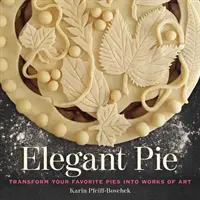 Elegant Pie : Transformez vos tartes préférées en œuvres d'art - Elegant Pie: Transform Your Favorite Pies Into Works of Art