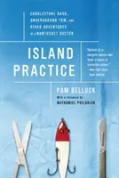 Pratique de l'île : Cobblestone Rash, Underground Tom, and Other Adventures of a Nantucket Doctor (L'éruption cutanée sur les pavés, Tom sous terre et autres aventures d'un médecin de Nantucket) - Island Practice: Cobblestone Rash, Underground Tom, and Other Adventures of a Nantucket Doctor