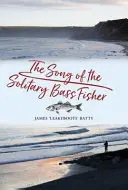 Le chant du pêcheur de bar solitaire - The Song of the Solitary Bass Fisher