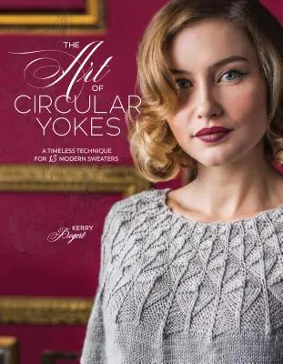 L'art des empiècements circulaires : Une technique intemporelle pour 15 pulls modernes - The Art of Circular Yokes: A Timeless Technique for 15 Modern Sweaters