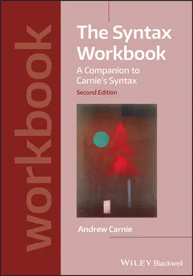 Le manuel de syntaxe : Un compagnon de la syntaxe de Carnie - The Syntax Workbook: A Companion to Carnie's Syntax