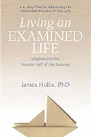 Vivre une vie examinée : Sagesse pour la seconde moitié du voyage - Living an Examined Life: Wisdom for the Second Half of the Journey