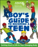 American Medical Association Boy's Guide to Becoming a Teen (Guide de l'adolescent pour les garçons de l'American Medical Association) - American Medical Association Boy's Guide to Becoming a Teen