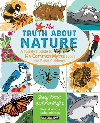 La vérité sur la nature : Un guide familial sur 144 mythes courants concernant les grands espaces - Truth about Nature: A Family's Guide to 144 Common Myths about the Great Outdoors