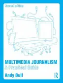 Journalisme multimédia : Un guide pratique - Multimedia Journalism: A Practical Guide