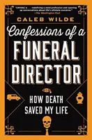 Confessions d'un directeur de pompes funèbres : Comment la mort a sauvé ma vie - Confessions of a Funeral Director: How Death Saved My Life