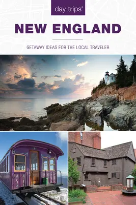 Day Trips(r) New England : Idées d'escapades pour le voyageur local - Day Trips(r) New England: Getaway Ideas for the Local Traveler