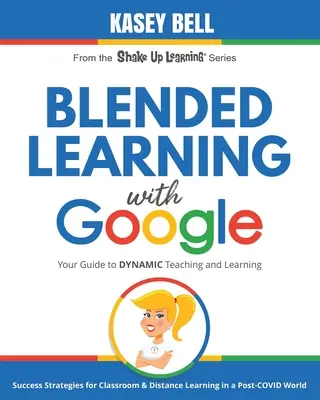 Apprentissage mixte avec Google : Votre guide pour un enseignement et un apprentissage dynamiques - Blended Learning with Google: Your Guide to Dynamic Teaching and Learning