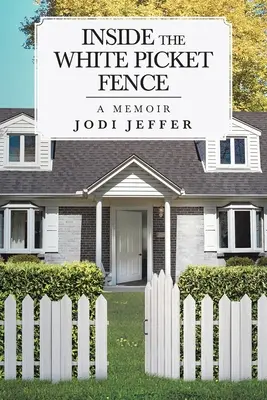 À l'intérieur de la clôture blanche : Un mémoire - Inside the White Picket Fence: A Memoir