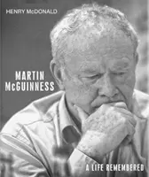 Martin McGuinness : Le souvenir d'une vie - Martin McGuinness: A Life Remembered