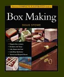 Taunton's Complete Illustrated Guide to Box Making (Guide complet illustré de la fabrication de boîtes) - Taunton's Complete Illustrated Guide to Box Making