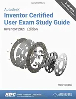 Guide d'étude pour l'examen d'utilisateur certifié Autodesk Inventor - Inventor 2021 Edition - Autodesk Inventor Certified User Exam Study Guide - Inventor 2021 Edition