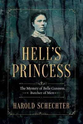 La princesse de l'enfer : Le mystère de Belle Gunness, boucher des hommes - Hell's Princess: The Mystery of Belle Gunness, Butcher of Men