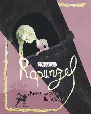 Histoires de Raiponce autour du monde : 3 contes adorés - Rapunzel Stories Around the World: 3 Beloved Tales