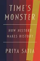 Le monstre du temps : Comment l'histoire fait l'histoire - Time's Monster: How History Makes History