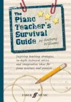 Le guide de survie du professeur de piano : Stratégies d'enseignement inspirantes, conseils techniques approfondis et idées imaginatives pour les professeurs de piano et les pianistes. - The Piano Teacher's Survival Guide: Inspiring Teaching Strategies, In-Depth Technical Advice, and Imaginative Ideas for Piano Teachers and Pianists