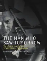 L'homme qui voyait demain : La vie et les inventions de Stanford R. Ovshinsky - The Man Who Saw Tomorrow: The Life and Inventions of Stanford R. Ovshinsky